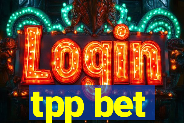 tpp bet